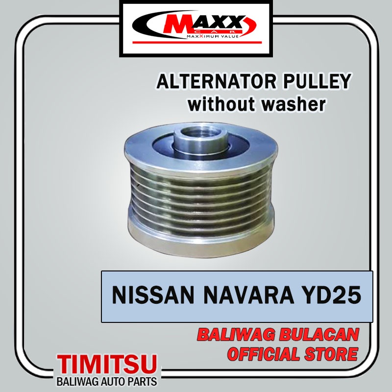 ALTERNATOR PULLEY NISSAN NAVARA YD25 WITHOUT WASHER PART NO. 23151-EB30A  MAXX BRAND | Shopee Philippines