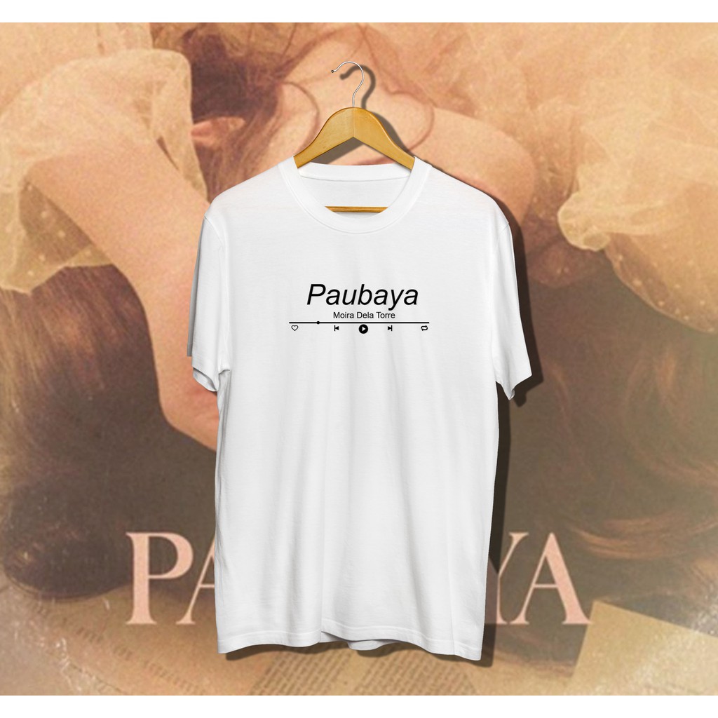 (COD) PAUBAYA BY MOIRA DELA TORRE PLAYLIST UNISEX SHIRT