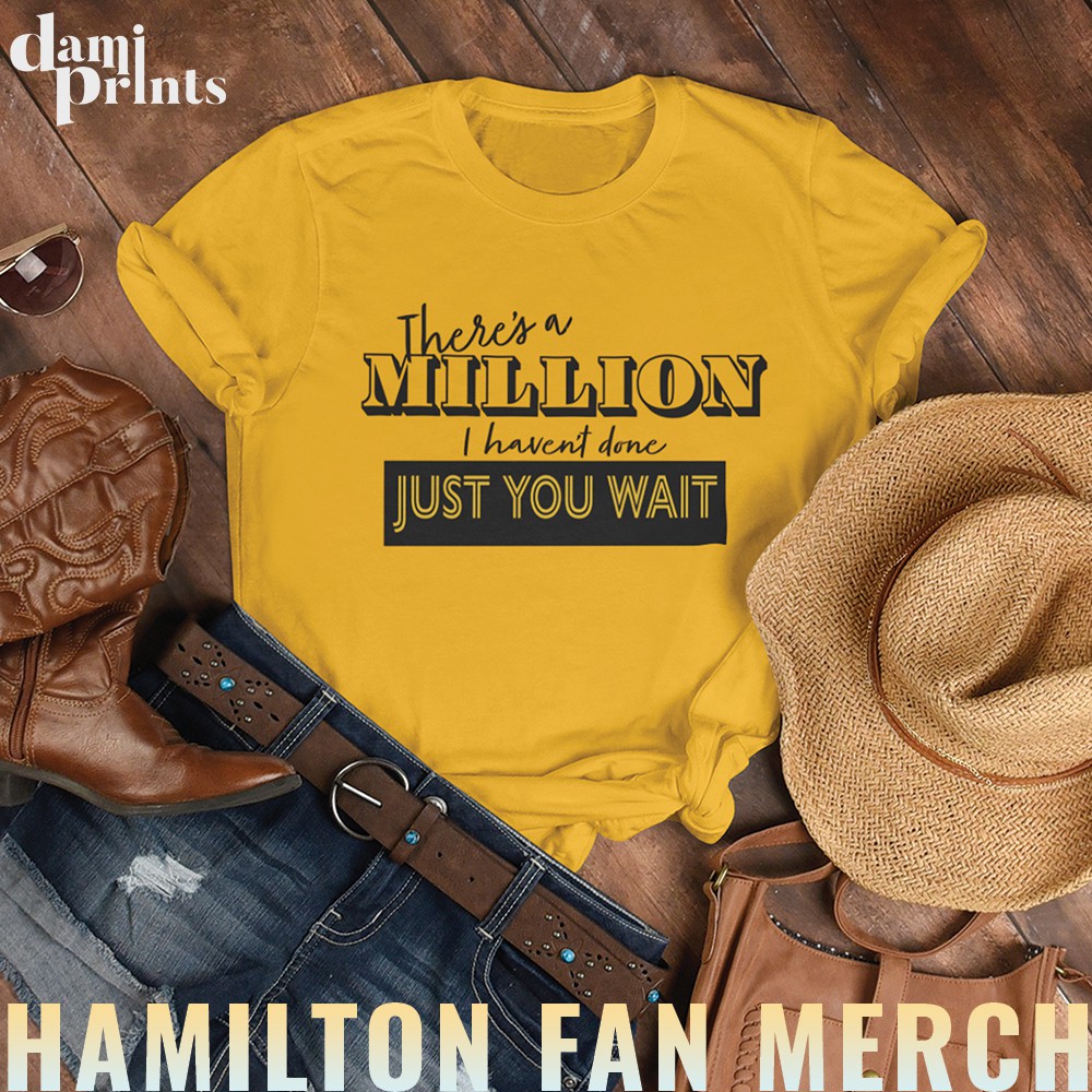 Hamilton Shirt Theres A Million Things I Havent Done Fan4fan