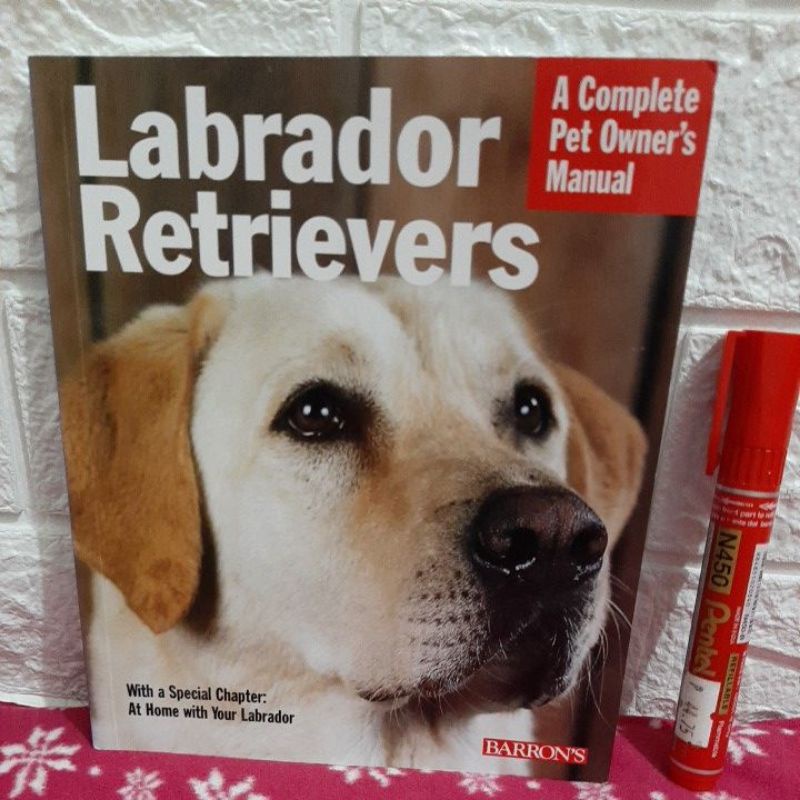 BRAND NEW LABRADOR RETRIEVERS, A Complete Pet Owner's Manual, DOG BOOK