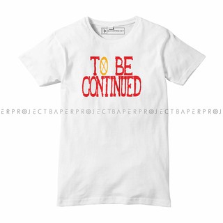 Anime One Piece T Shirt To Be Continued Shopee Philippines