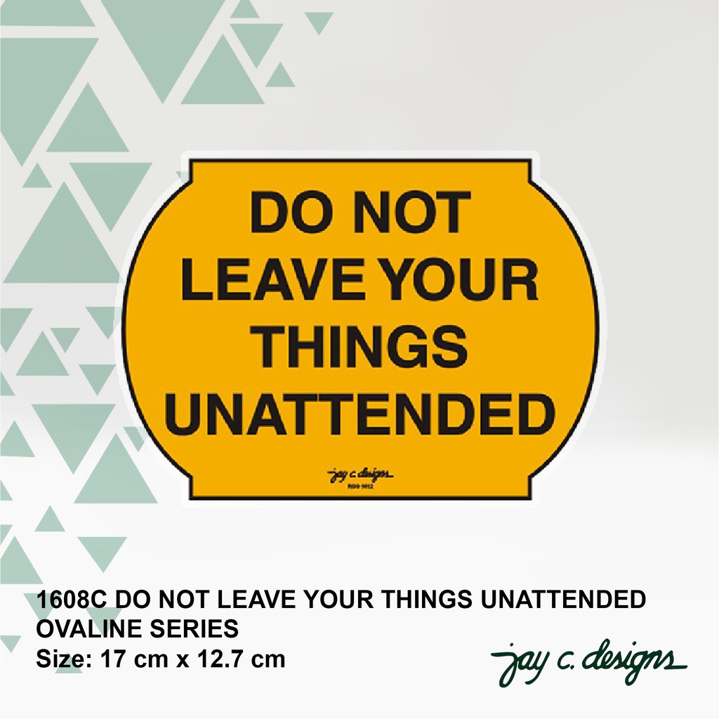 Acrylic Sign Do not leave your things unattended Signage Jay C Designs