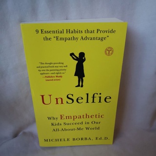 (PRE LOVED BOOK) UnSelfie: Why Empathetic Kids Succeed in Our All AboutMe World Michelle Borba