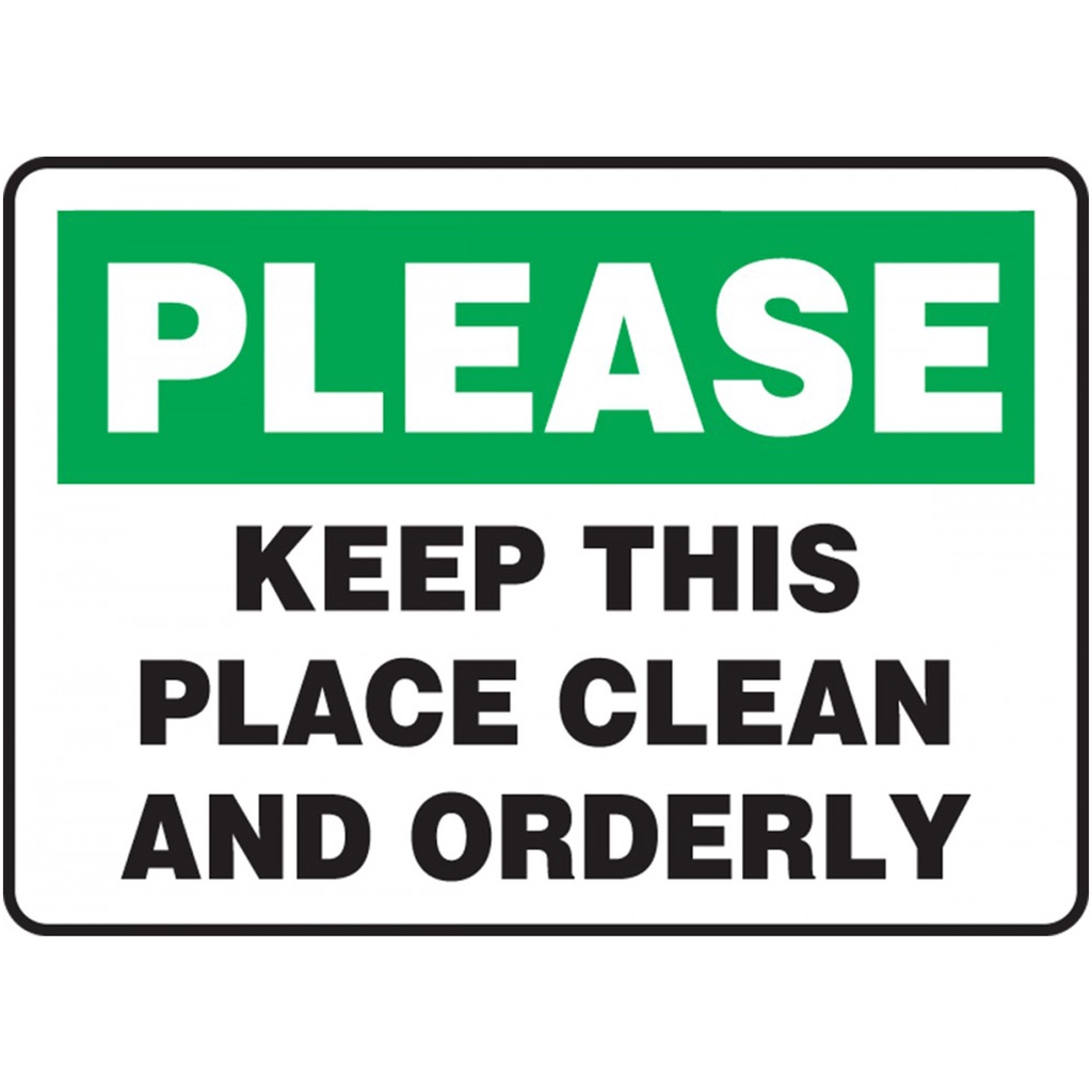 Please Keep This Place Clean and Orderly - Green - Laminated Signage ...