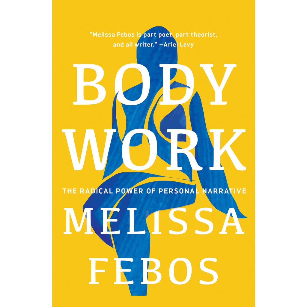 The Radical Power of Personal Narrative Body Work Book by Melissa Febos