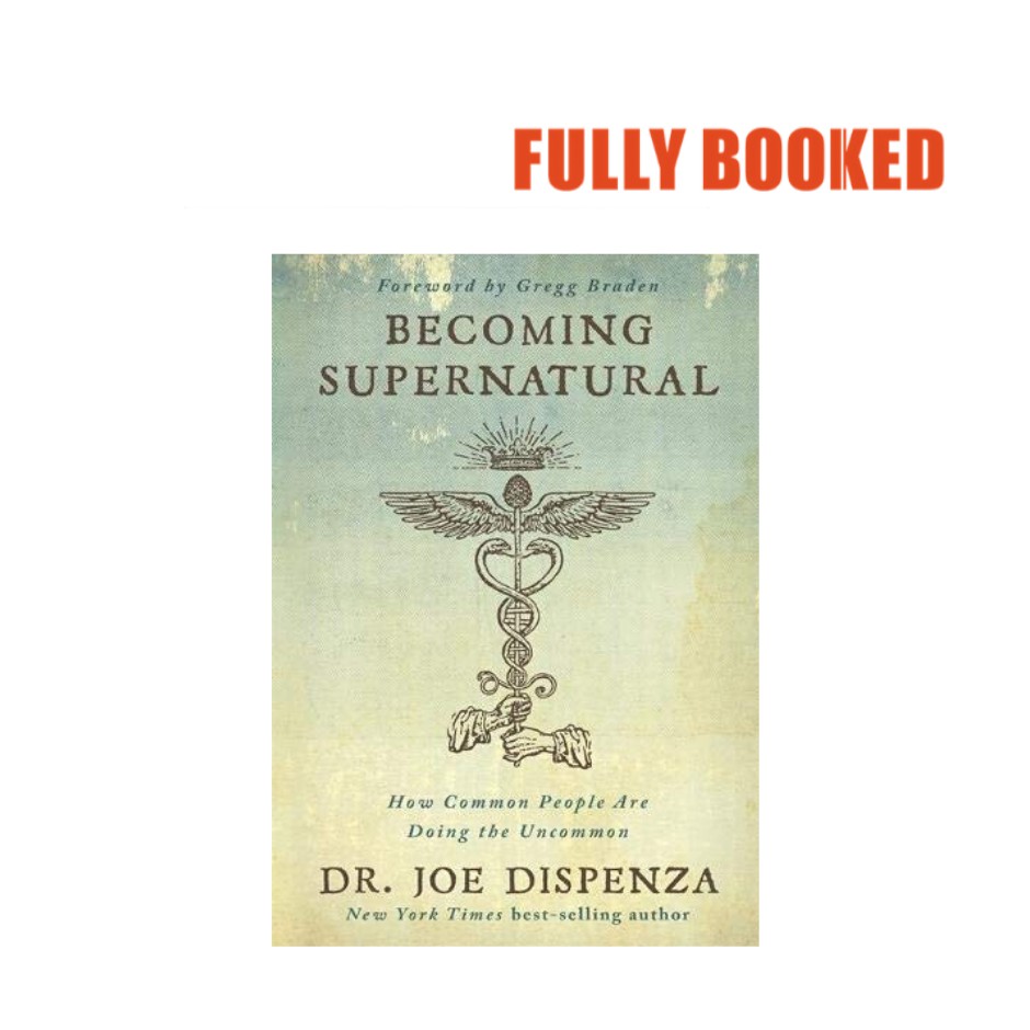 Becoming Supernatural: How Common People Are Doing the Uncommon ...