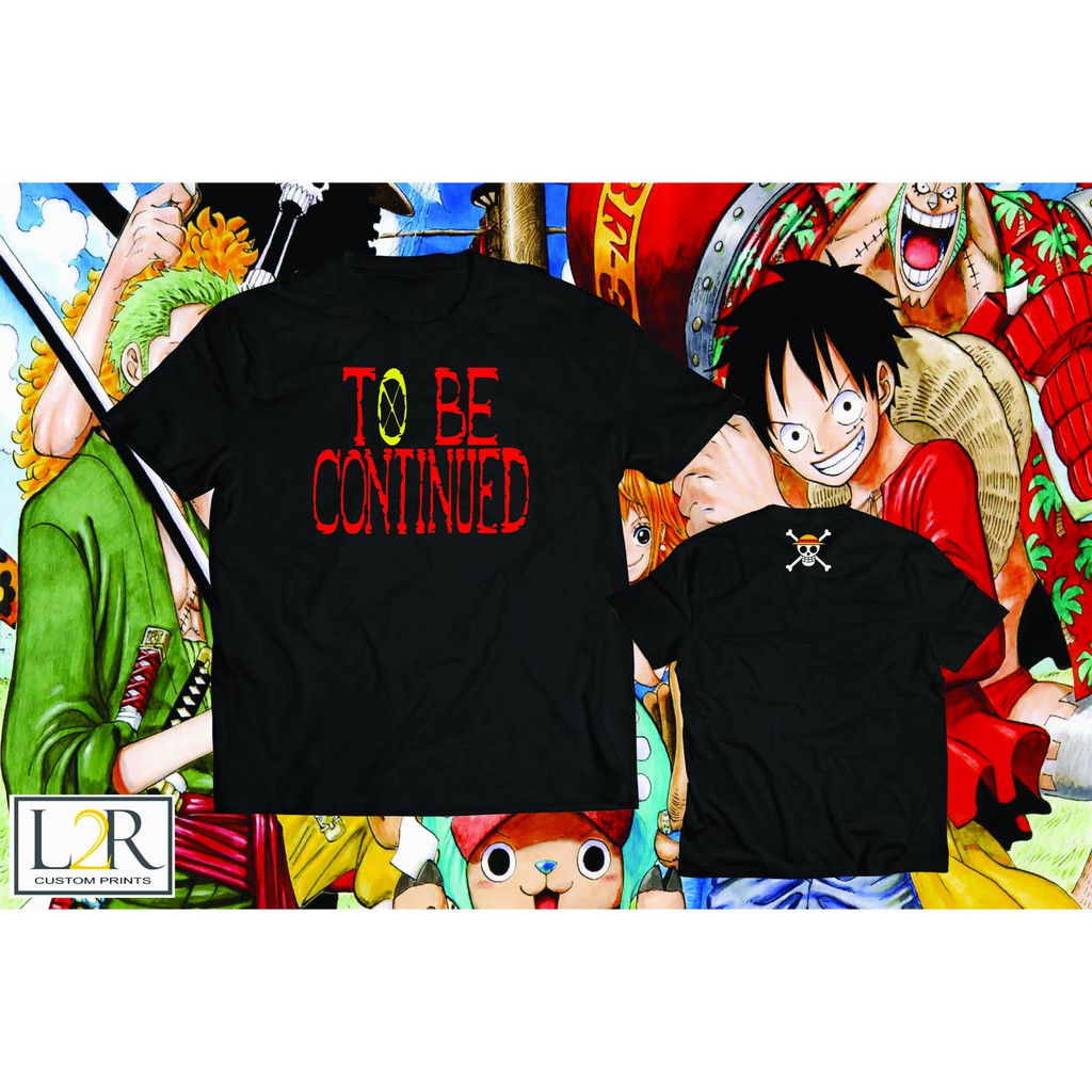 To Be Continued One Piece Anime Shirt Shopee Philippines