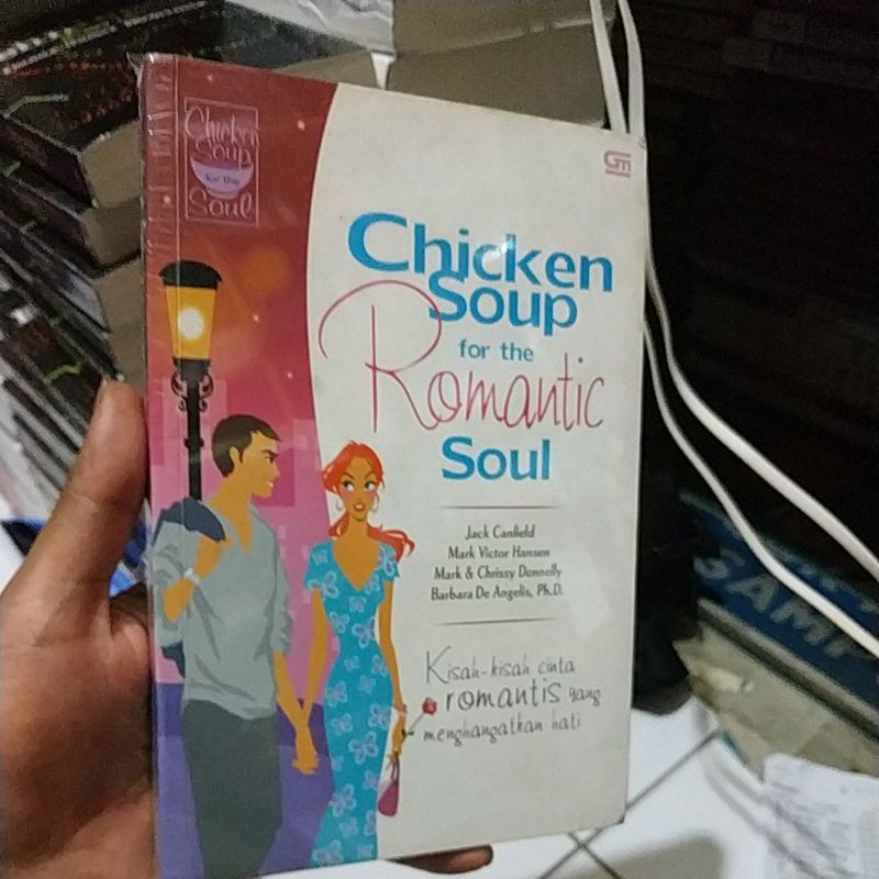 Book of Chicken Soup for the Romantic Soul Kisah-Kisah Cinta Romantis yang Menghangatkan Hati by Jack Canfield/Mark Victor Hansen/Mark and Chrissy Donnelly/Barbara De Angelis, Ph.D.