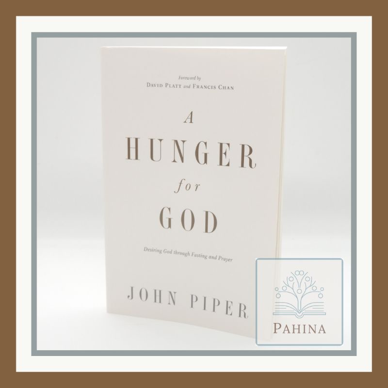 A Hunger for God Desiring God through Fasting and Prayer Redesign By