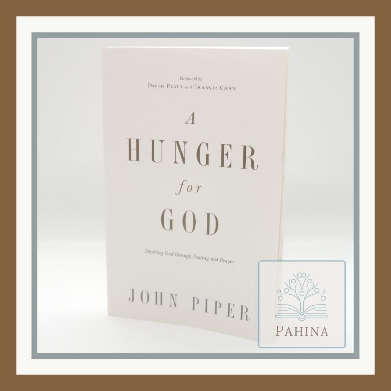 A Hunger For God: Desiring God Through Fasting And Prayer Redesign By ...