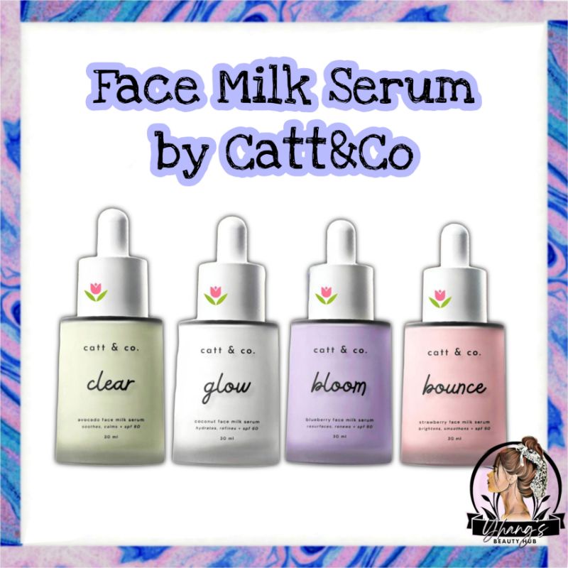 Catt&Co Face Milk Serum ( Glow, Bounce, Bloom, Clear) Shopee Philippines