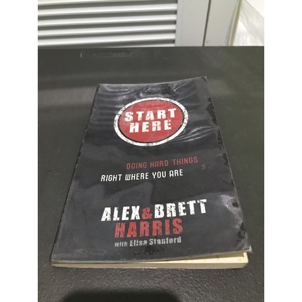 Start here Doing Hard Things Right Where You are by Alex and Brett