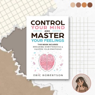 Control Your Mind and Master Your Feeling by Eric Robertson