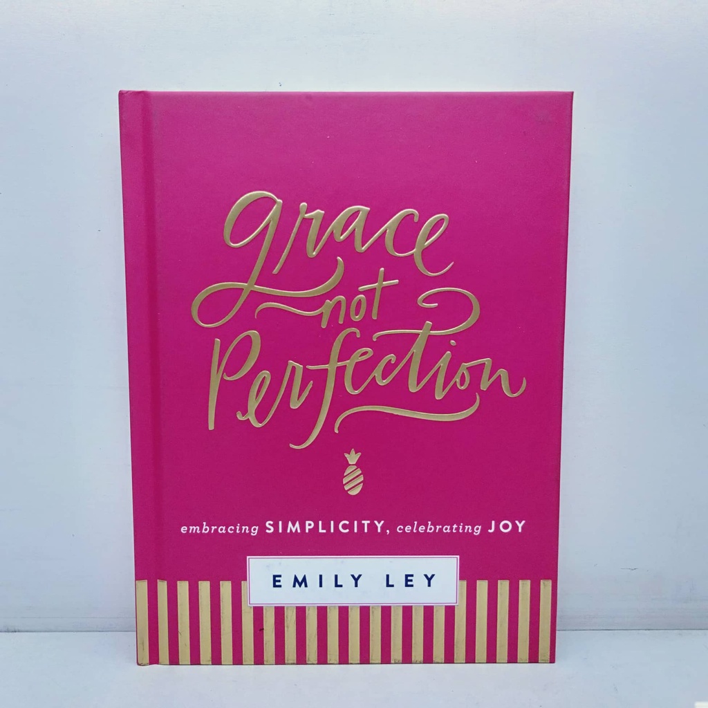 Grace Not Perfection Embracing Simplicity Celebrating Joy Hardcover By Author Emily Ley