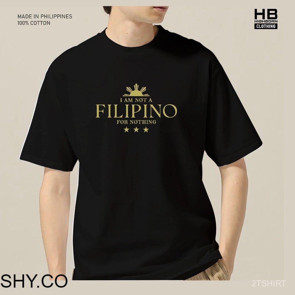 I Am Not A FILIPINO For Nothing T-Shirt Philippines Pinoy Shirt Unisex Plus Size Duterte V141