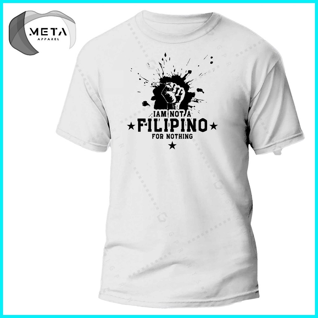 I AM NOT A FILIPINO FOR NOTHING Shirt Statement Pinoy TShirt OFW T-Shirt (Black, Navy, White, Gray) - Image 6