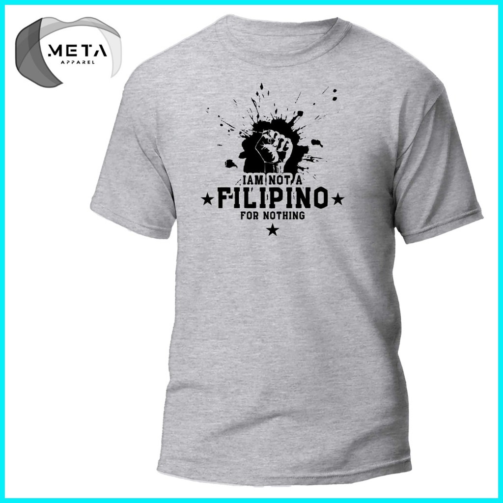 I AM NOT A FILIPINO FOR NOTHING Shirt Statement Pinoy TShirt OFW T-Shirt (Black, Navy, White, Gray) - Image 4