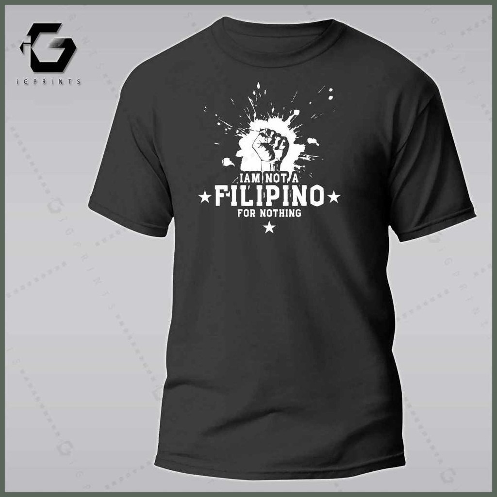 iGPrints I AM NOT A FILIPINO FOR NOTHING Shirt OFW Pilipinas T-Shirt Pinoy T-Shirt Unisex Cotton ♚  — view 5