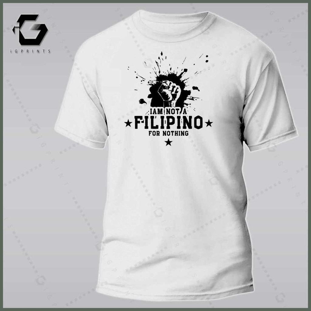 iGPrints I AM NOT A FILIPINO FOR NOTHING Shirt OFW Pilipinas T-Shirt Pinoy T-Shirt Unisex Cotton ♚  — view 2