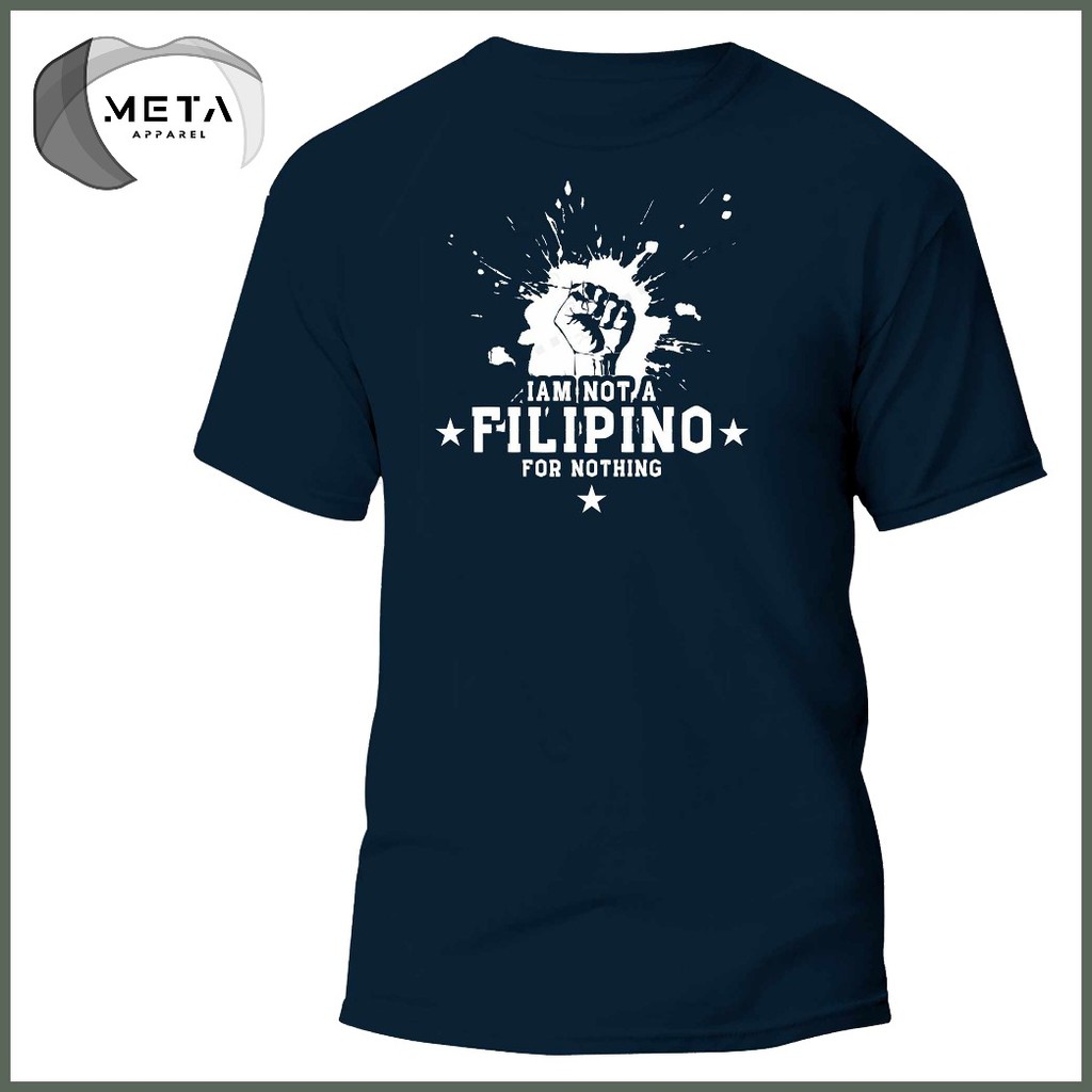 I AM NOT A FILIPINO FOR NOTHING Shirt Statement Pinoy TShirt OFW T-Shirt (Black, Navy, White, Gray) — view 2