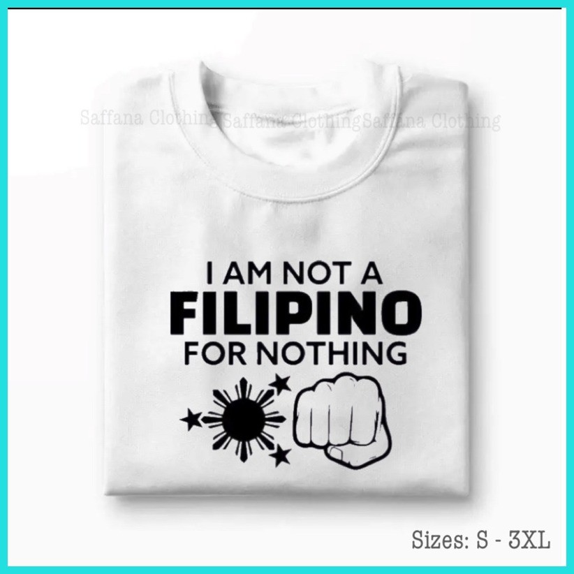 ▪ ☾ I AM NOT A FILIPINO FOR NOTHING T-Shirt For Men & Women Classic RoundNeck Tees 100% Cotton - Image 4