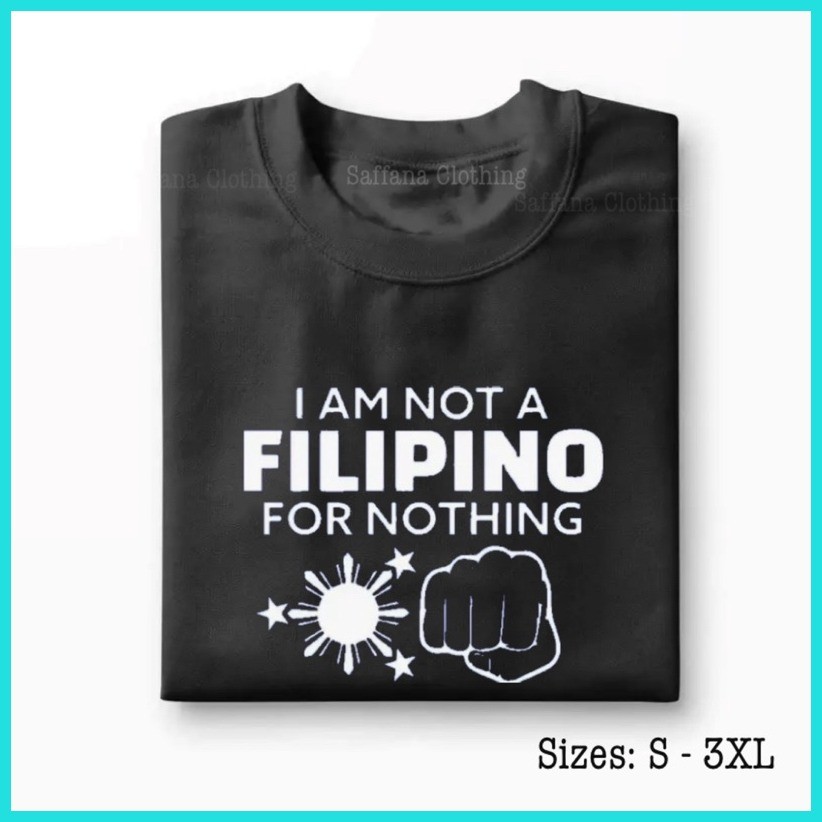 ▪ ☾ I AM NOT A FILIPINO FOR NOTHING T-Shirt For Men & Women Classic RoundNeck Tees 100% Cotton - Image 2