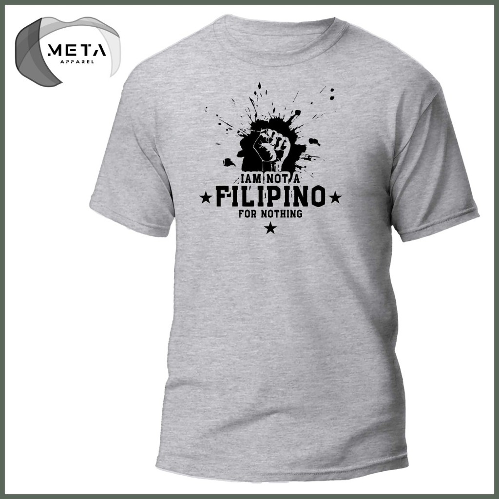 I AM NOT A FILIPINO FOR NOTHING Shirt Statement Pinoy TShirt OFW T-Shirt (Black, Navy, White, Gray) — view 5
