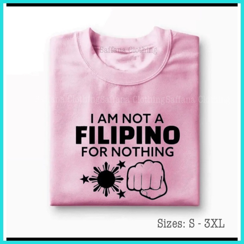 ▪ ☾ I AM NOT A FILIPINO FOR NOTHING T-Shirt For Men & Women Classic RoundNeck Tees 100% Cotton - Image 6