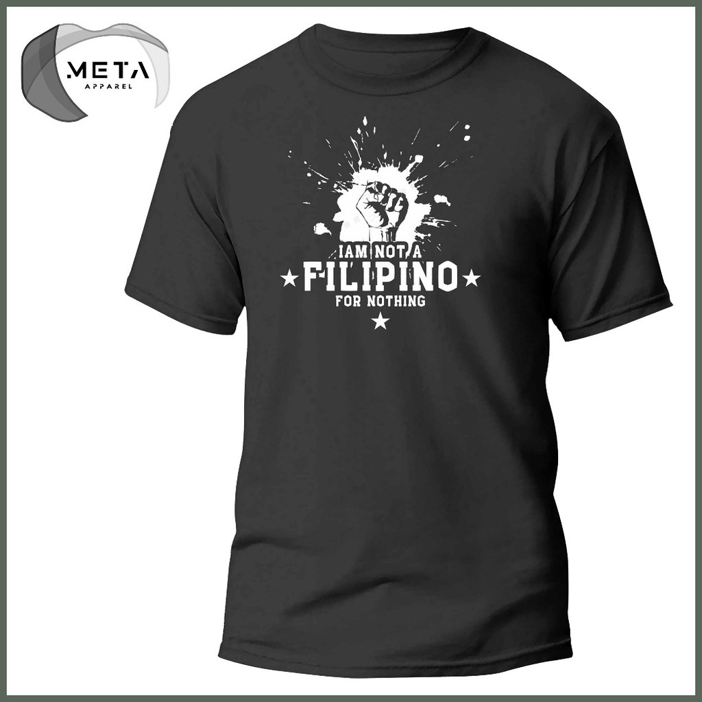 I AM NOT A FILIPINO FOR NOTHING Shirt Statement Pinoy TShirt OFW T-Shirt (Black, Navy, White, Gray) — view 6