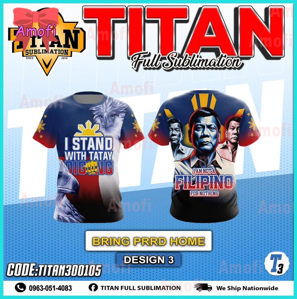 ⚖ ◨ 【Ready Stock】NEW DESIGN Full sublimation T-Shirt for men I STAND WITH TATAY DIGONG Proud Filipi - Image 3
