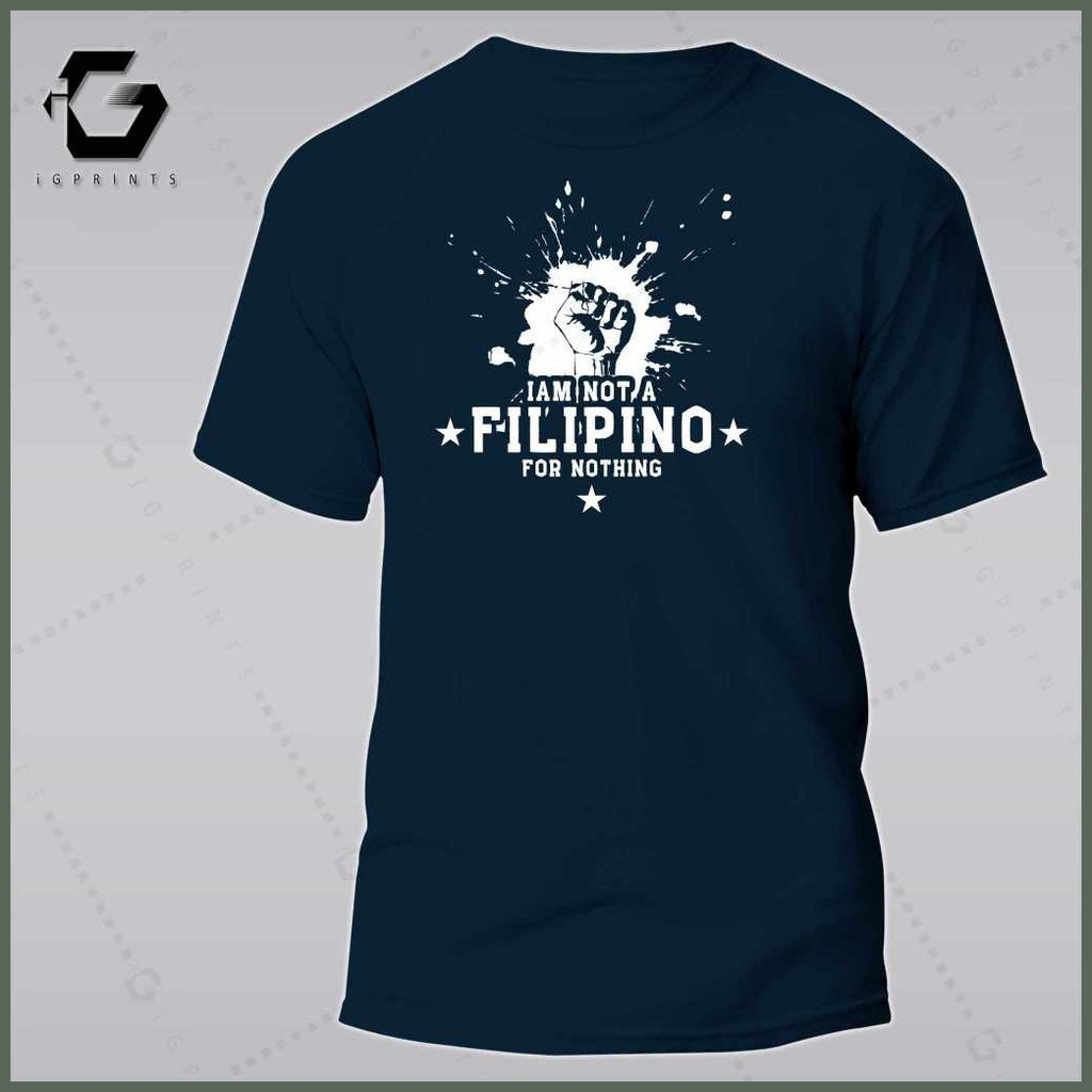 iGPrints I AM NOT A FILIPINO FOR NOTHING Shirt OFW Pilipinas T-Shirt Pinoy T-Shirt Unisex Cotton ♚  — view 3