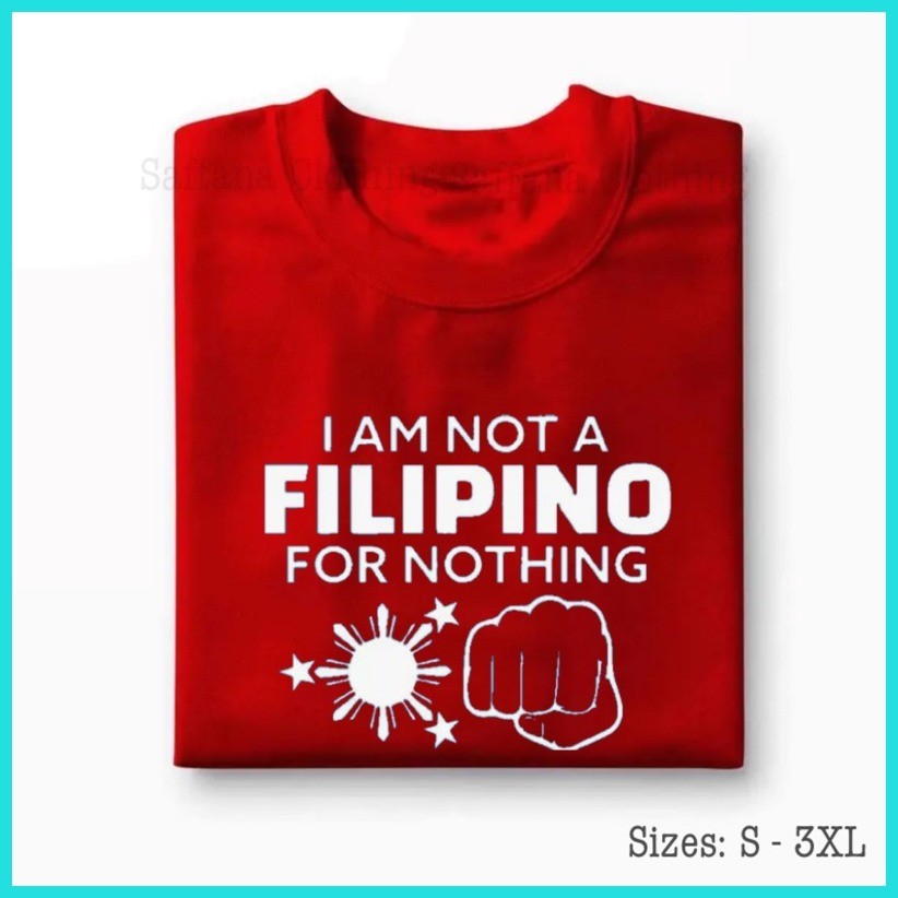 ▪ ☾ I AM NOT A FILIPINO FOR NOTHING T-Shirt For Men & Women Classic RoundNeck Tees 100% Cotton - Image 7