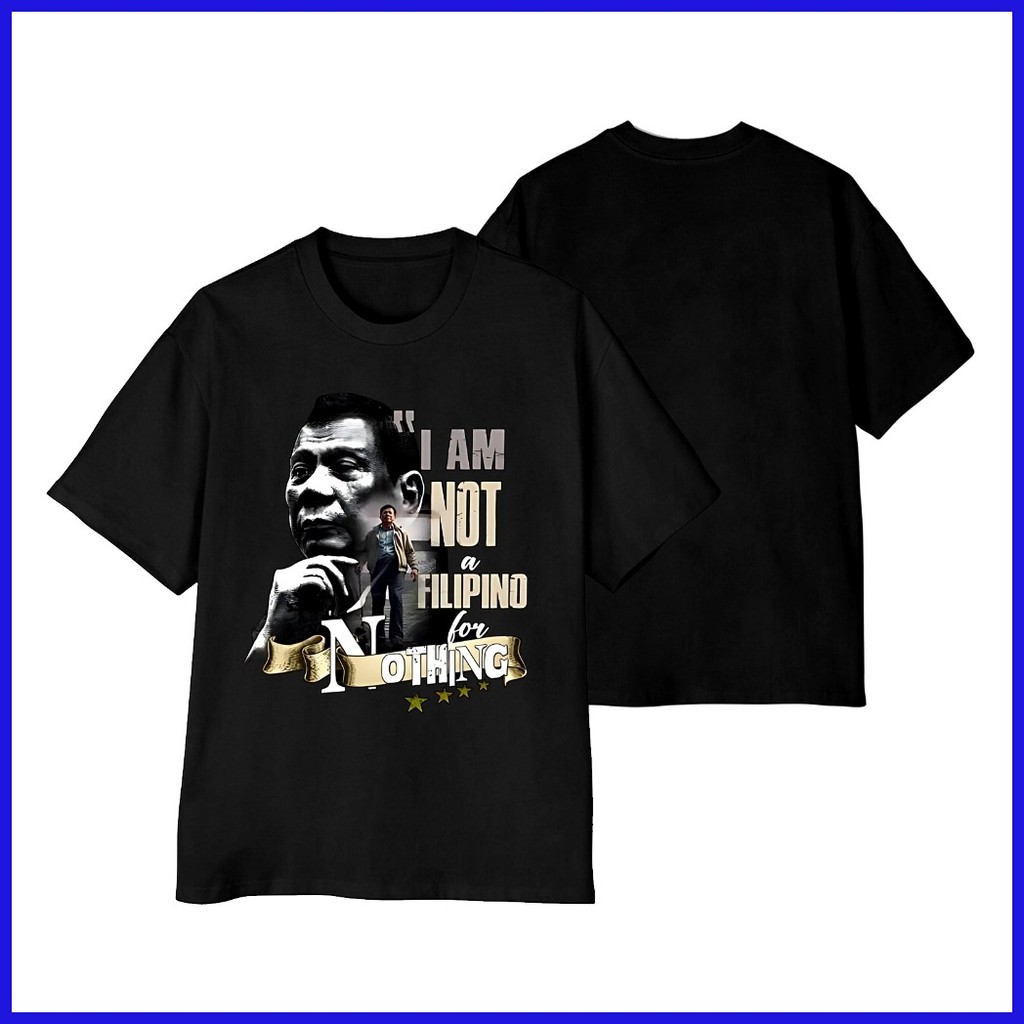 ◭  ◵ I am not a Filipino for Nothing |FPRRD cotton fashion Tshirt for both men and women — view 8