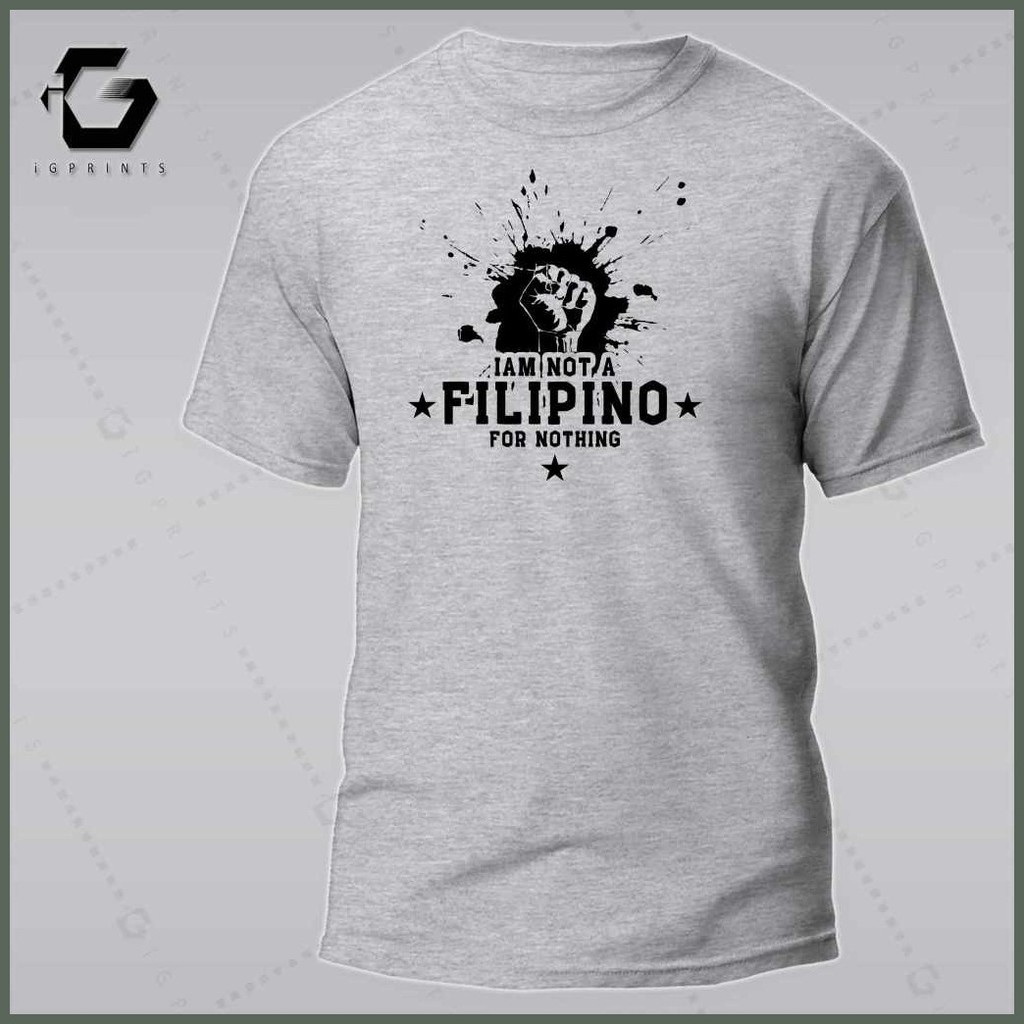 iGPrints I AM NOT A FILIPINO FOR NOTHING Shirt OFW Pilipinas T-Shirt Pinoy T-Shirt Unisex Cotton ♚  — view 7
