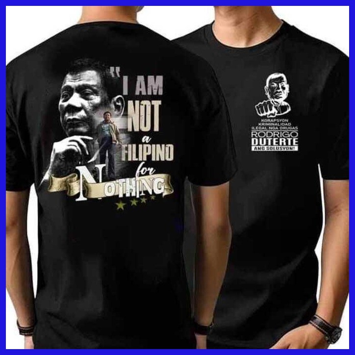 ◭  ◵ I am not a Filipino for Nothing |FPRRD cotton fashion Tshirt for both men and women — view 3
