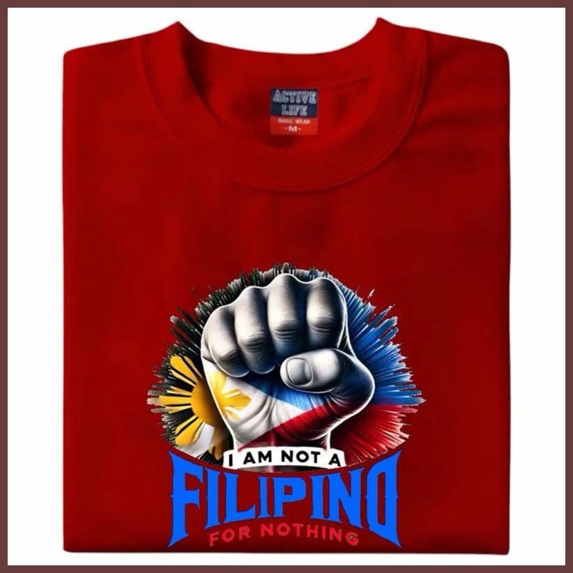 ① ∲ I AM NOT A FILIPINO FOR NOTHING T SHIRT SHIRT TEES COTTON - Image 4