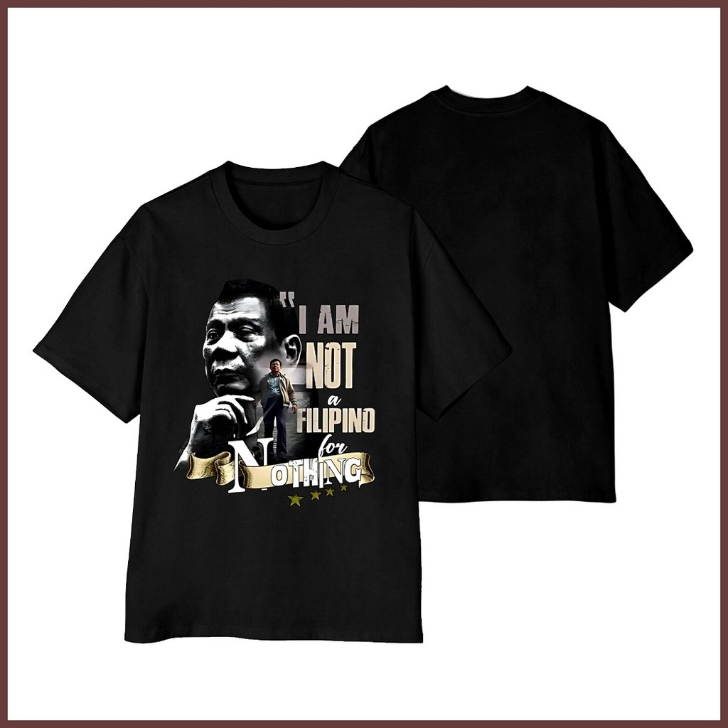 ℡ ═ I am not a Filipino for Nothing |FPRRD cotton fashion Tshirt for both men and women - Image 3