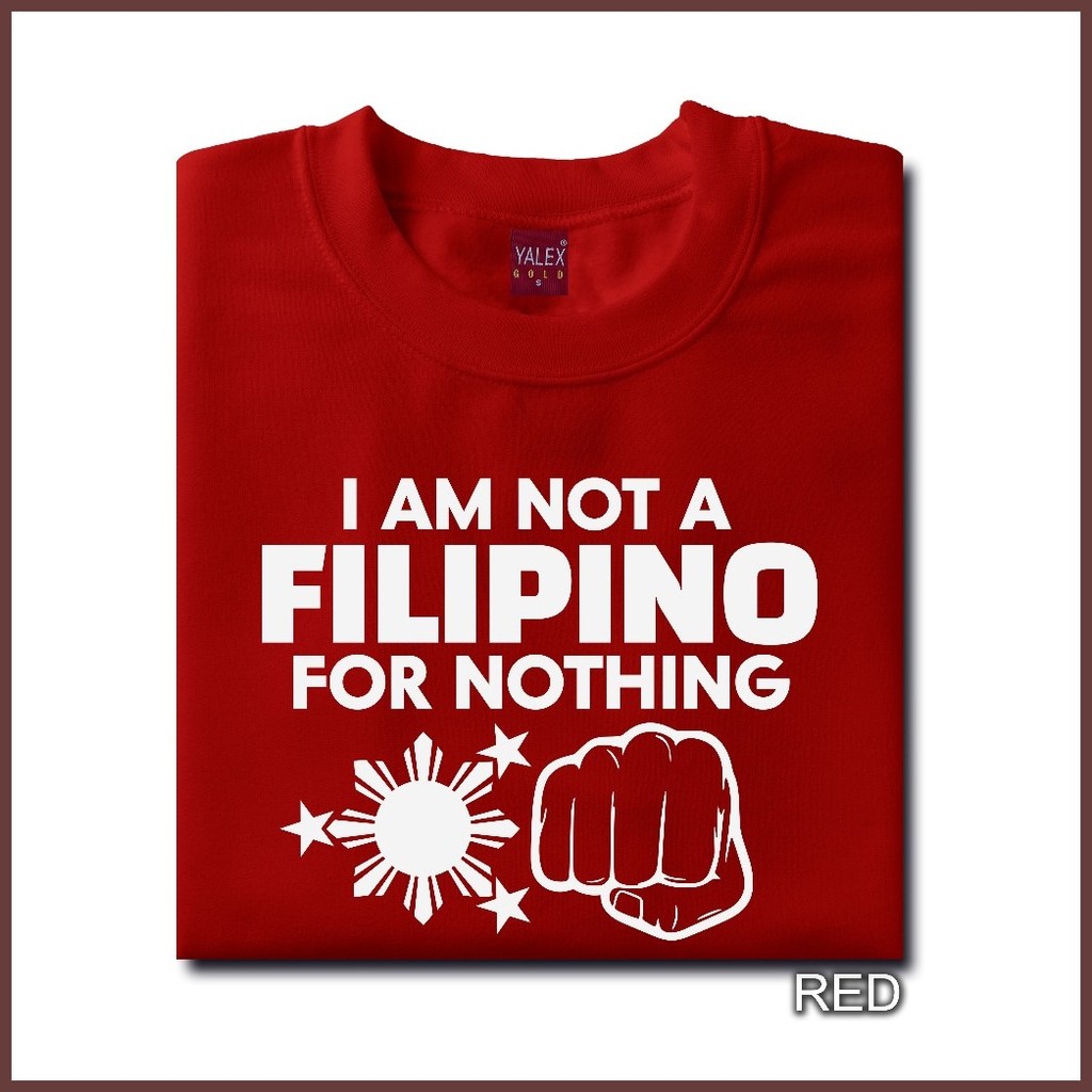 ♂ ❡ I AM NOT A FILIPINO FOR NOTHING MINIMALIST YALEX TSHIRT UNISEX COTTON FOR MEN AND WOMEN ROUND N — view 2