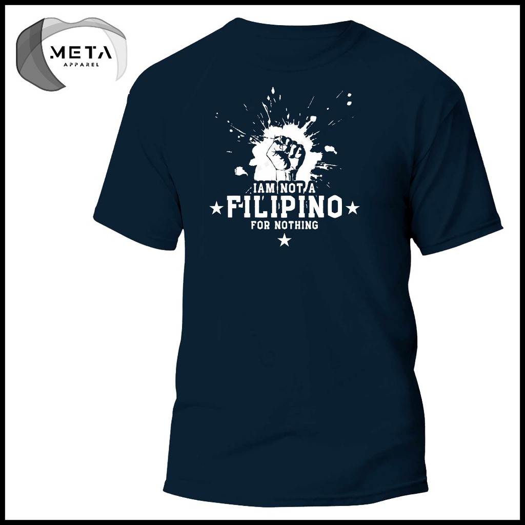 ☢ I AM NOT A FILIPINO FOR NOTHING Shirt Statement Pinoy TShirt OFW T-Shirt (Black, Navy, White, Gra - Image 4