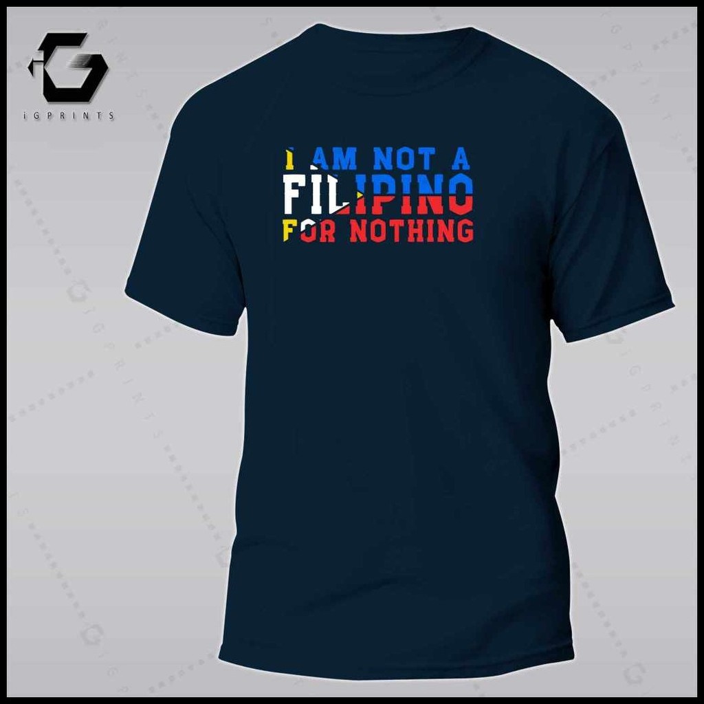 ☃ iGPrints I AM NOT A FILIPINO FOR NOTHING Shirt OFW Pilipinas T-Shirt Pinoy T-Shirt Unisex Cotton - Image 4