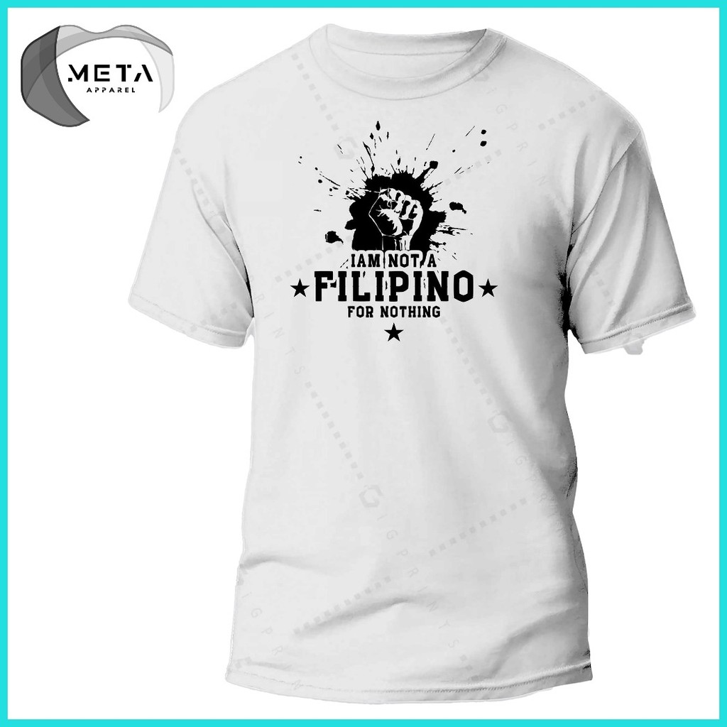 ∳ ❐ I AM NOT A FILIPINO FOR NOTHING Shirt Statement Pinoy TShirt OFW T-Shirt (Black, Navy, White, G