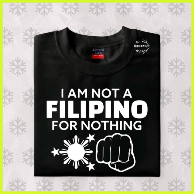 ✻ ▧ I AM NOT A FILIPINO FOR NOTHING PRRD SAID TRENDING TSHIRT MINIMALIST UNISEX COTTON FABRIC — view 7
