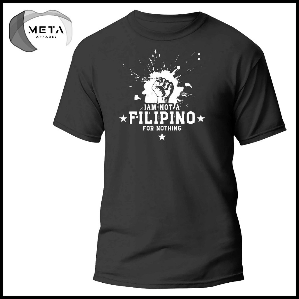 ❃ I AM NOT A FILIPINO FOR NOTHING Shirt Statement Pinoy TShirt OFW T-Shirt (Black, Navy, White, Gra - Image 2