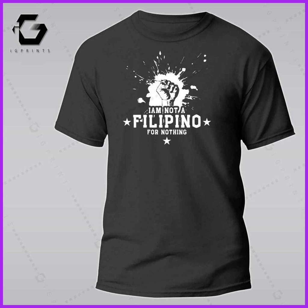 ✻  ▧ iGPrints I AM NOT A FILIPINO FOR NOTHING Shirt OFW Pilipinas T-Shirt Pinoy T-Shirt Unisex Cott - Image 6