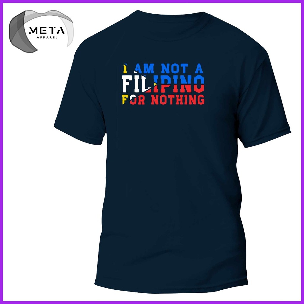 ✻ ♘ I AM NOT A FILIPINO FOR NOTHING Shirt Statement Pinoy TShirt OFW T-Shirt (Black, Navy, White, G - Image 2