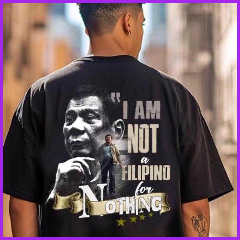 ♀ ✗ I am not a Filipino for Nothing |FPRRD cotton fashion Tshirt for both men and women - Image 3