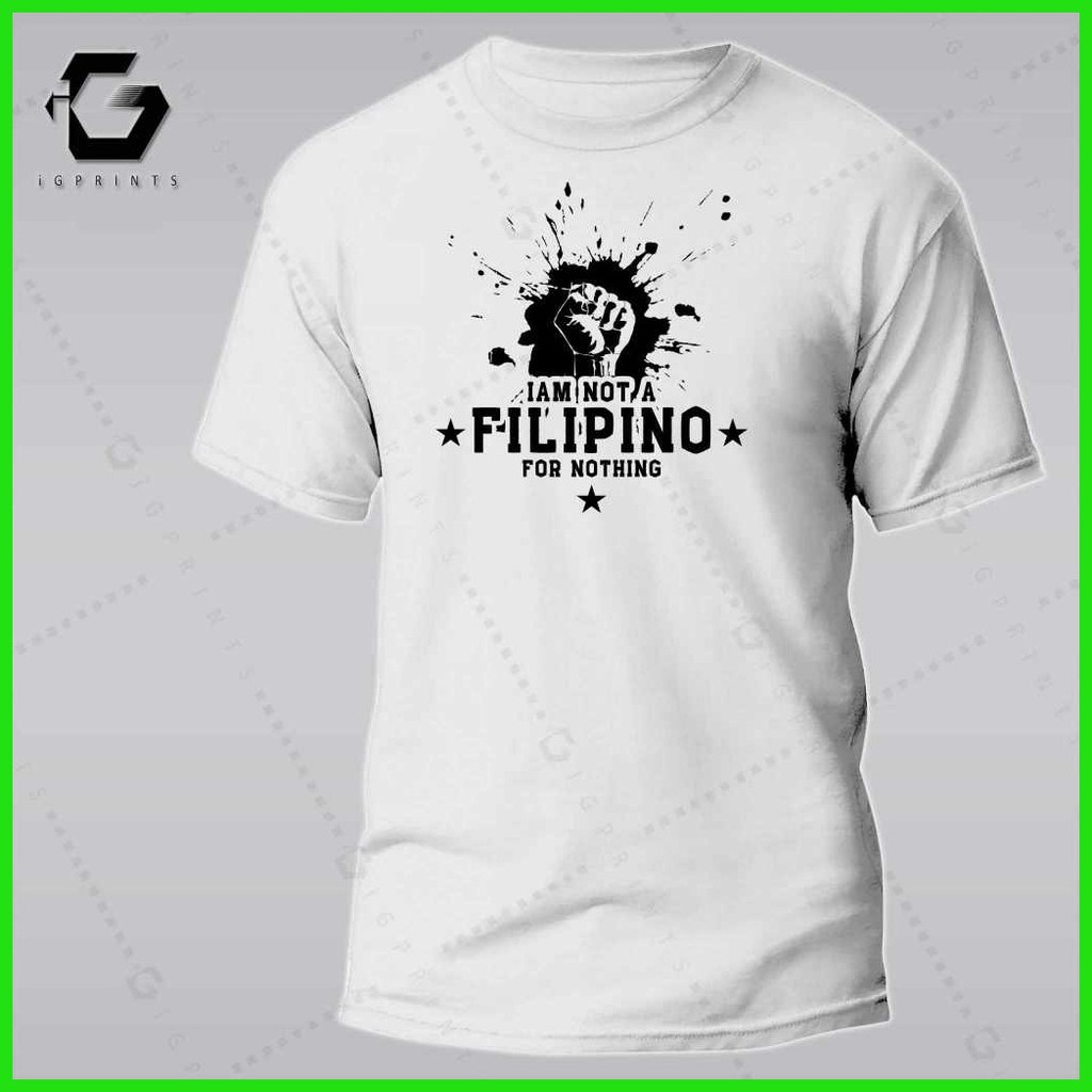 ☫ ♨ iGPrints I AM NOT A FILIPINO FOR NOTHING Shirt OFW Pilipinas T-Shirt Pinoy T-Shirt Unisex Cotto - Image 3