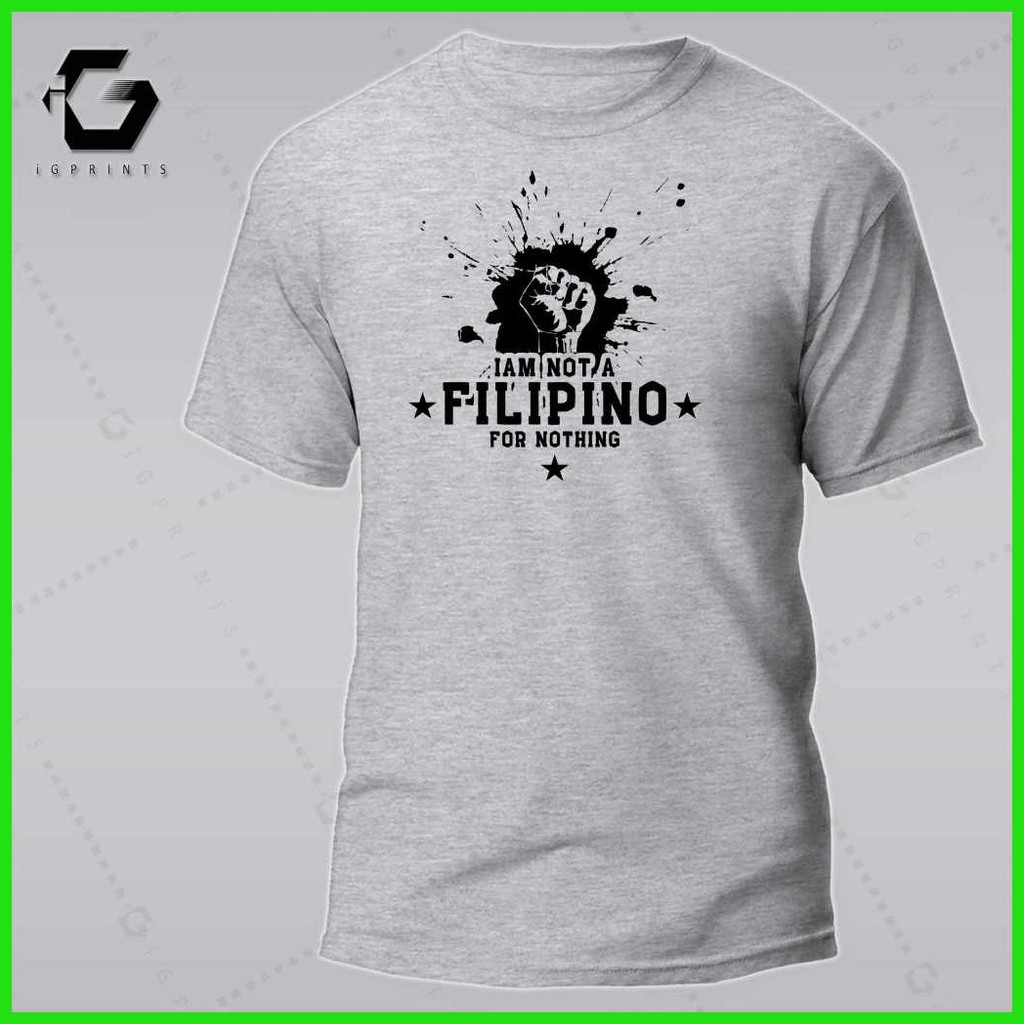 ☫ ♨ iGPrints I AM NOT A FILIPINO FOR NOTHING Shirt OFW Pilipinas T-Shirt Pinoy T-Shirt Unisex Cotto - Image 6