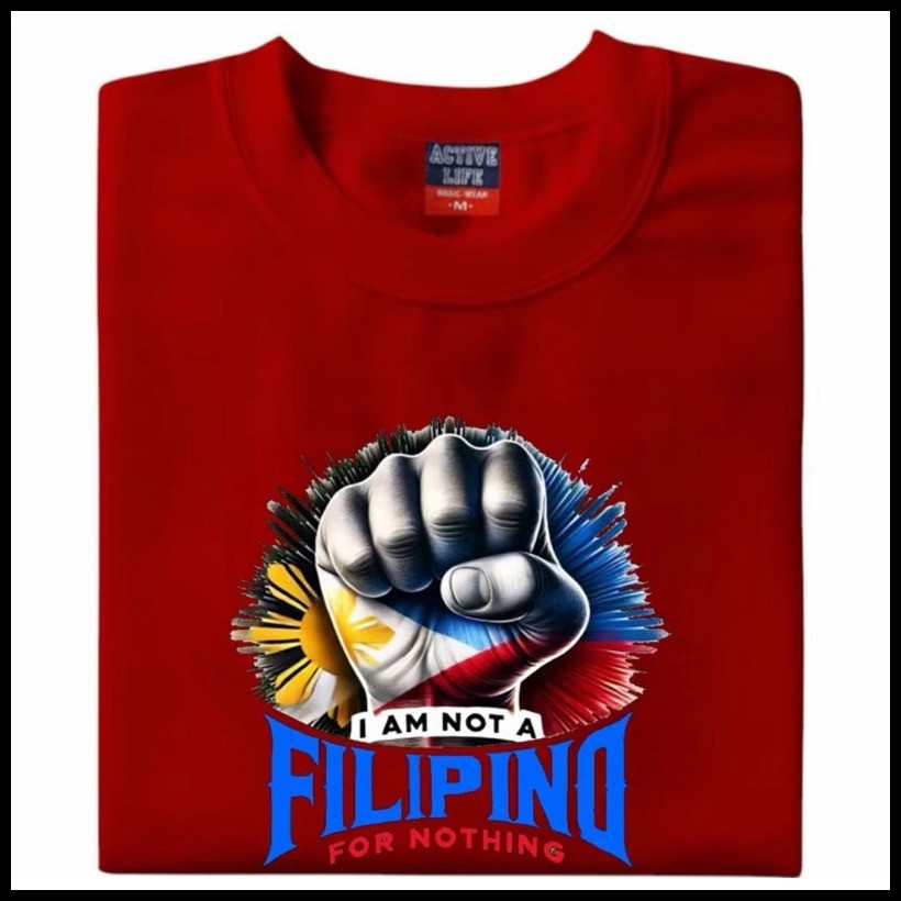 ◆ ✻ I Am Not A Filipino for Nothing T-Shirt Printed Colored Shirt Tees Unisex Top Womenswear - Image 4