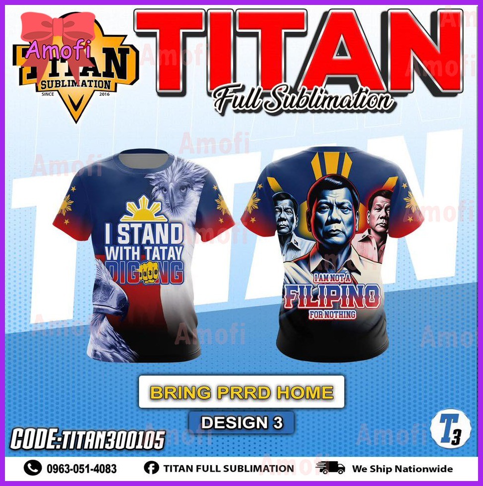 ♆ ◆  【Ready Stock】NEW DESIGN Full sublimation T-Shirt for men I STAND WITH TATAY DIGONG Proud Filip - Image 8